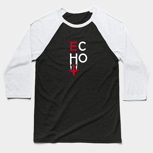 Echo Aviation Phonetic Alphabet Pilot Airplane Baseball T-Shirt by For HerHim